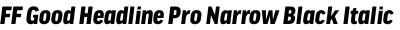 FF Good Headline Pro Narrow Black Italic